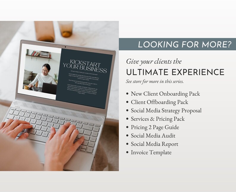 May include: A laptop computer with a white screen displaying a document titled "Kickstart Your Business". The text "Looking for more?" is displayed above the document. The text "Give your clients the ULTIMATE EXPERIENCE" is displayed below the document. A list of items is displayed below the text, including "New Client Onboarding Pack", "Client Offboarding Pack", "Social Media Strategy Proposal", "Services & Pricing Pack", "Pricing 2 Page Guide", "Social Media Audit", "Social Media Report", and "Invoice Template".