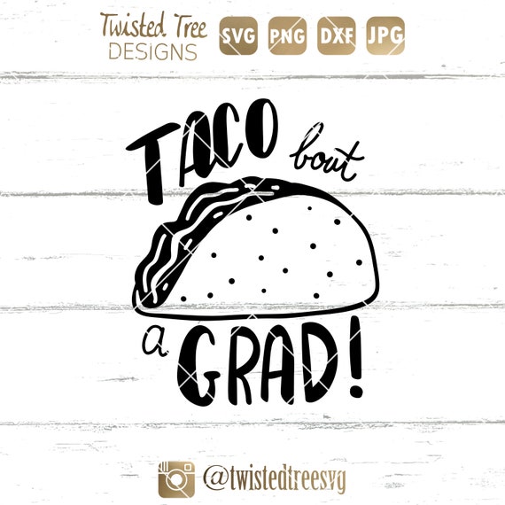 Download Taco Bout A Grad Svg Cut File Fiesta Taco Graduation Party Etsy