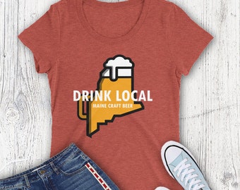 Drink Local Craft Maine Beer camiseta, beber cerveza de aquí camiseta, camisa de cerveza de estado