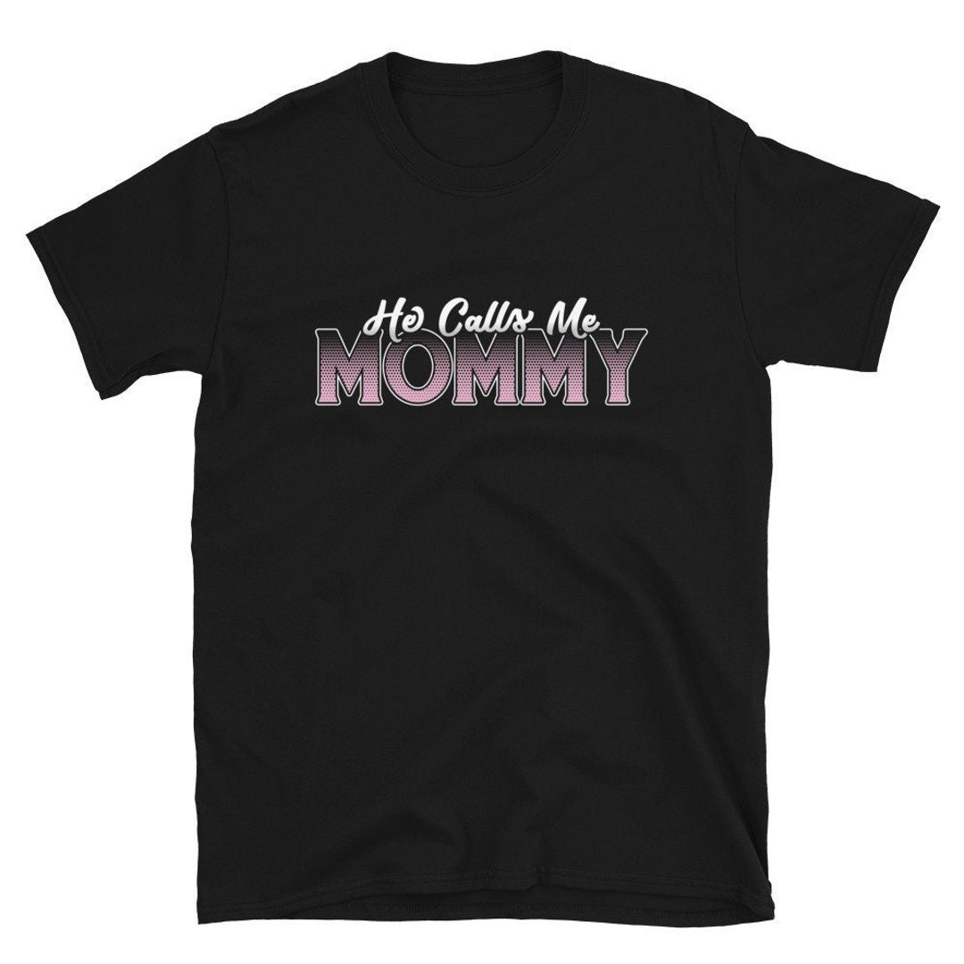 MDLB Shirt He Calls Me Mommy Mommy Dom Little Boy Gifts - Etsy