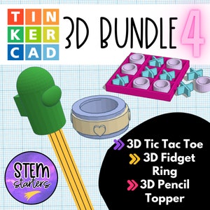 May include: A 3D printed bundle of four items: a tic-tac-toe game, a fidget ring, a pencil topper, and a green pencil topper. The items are on a grid background with the text "TIN KER CAD 3D BUNDLE 4" and "STEM starters" in the image.