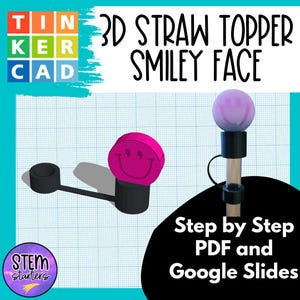 Pode incluir: Um topo de palha 3D com um design de rosto sorridente circular rosa preso a uma base cilíndrica preta com uma tampa presa. A imagem inclui o texto 3D STRAW TOPPER SMILEY FACE, TINKERCAD e Step by Step PDF and Google Slides.