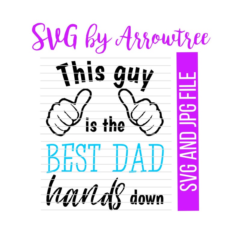 svg-jpg-this-guy-is-the-best-dad-hands-down-file-only-etsy