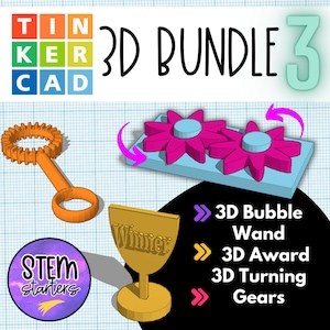May include: A 3D printing bundle with four different designs: a bubble wand, an award, turning gears, and a winner's trophy. The bundle is titled "3D Bundle 3" and is from the TinkerCAD STEM starters collection.