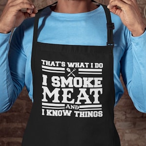 Funny BBQ Apron - &#39;That&#39;s What I Do I Smoke Meat and I Know Things&#39; - Grilling and Cooking Apron - Chef Gift&quot;