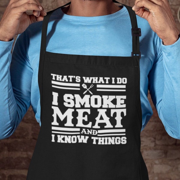Funny BBQ Apron - 'That's What I Do I Smoke Meat and I Know Things' - Grilling and Cooking Apron - Chef Gift"