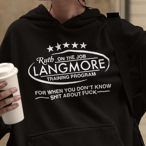 Ruth Langmore On The Job Training Programme Sweat à capuche unisexe Série TV