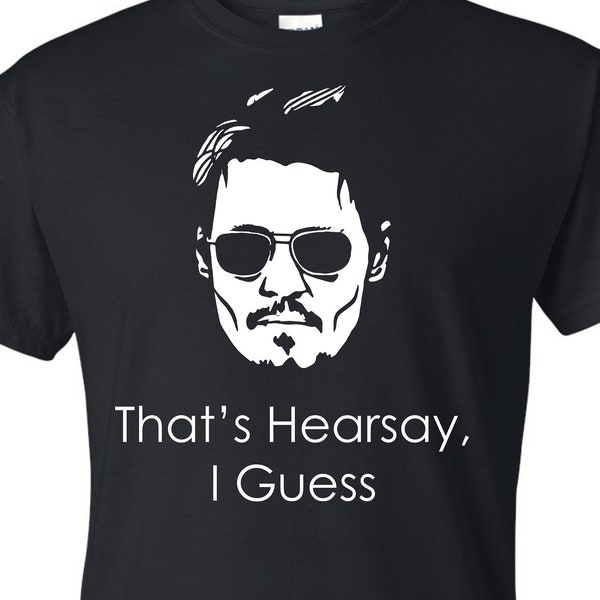 That’s Hearsay I Guess Johnny Depp Unisex T-Shirt