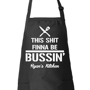 This Sh*t Finna Be Bussin&#39; Grill Apron For Men BBQ Apron Gifts For Him Funny Gift Custom Name Apron