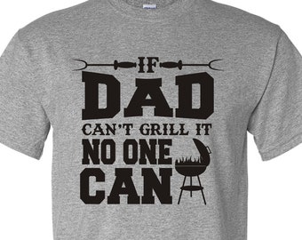 If Dad Can't Grill It No One Can Funny BBQ Father's Day Gift T-Shirt