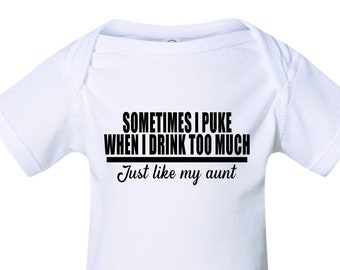 Sometimes I Puke When I Drink Too Much Funny Just Like My Aunt Baby Shower Gift Unisex Baby