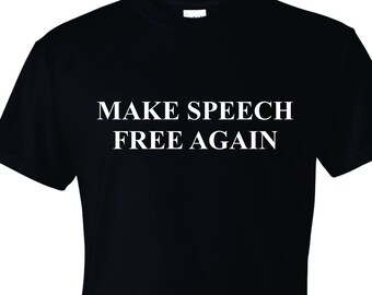 Make Speech Free Again American Freedom 1st amendment T-Shirt
