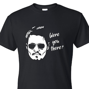 Were you there Johnny Depp Unisex T-Shirt