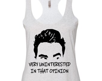 Very Uninterested In That Opinion David Rose top , Funny Women's Tank Top White