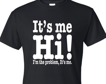 To ja Cześć, to ja, problem, to ja Koszulka unisex T-shirt