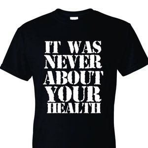 Puede incluir: Camiseta negra con texto blanco que dice "It was never about your health".