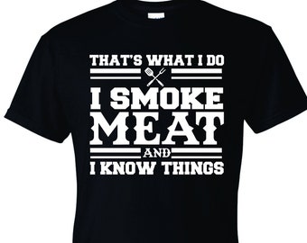 That&#39;s What I Do I Smoke Meat And I Know Things Funny BBQ Unisex T-Shirt