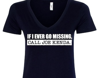 If I Ever Go Missing Call Joe Kenda Funny V-Neck Women's Tee Shirt New Black