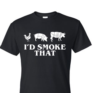 I&#39;D Smoke That Funny BBQ Chef Kitchen Grilling Gift T-Shirt Father&#39;s Day Gift