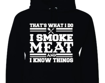 That's What I Do I Smoke Meat And I Know Things Funny BBQ Unisex Hooded Sweatshirt Hoodie