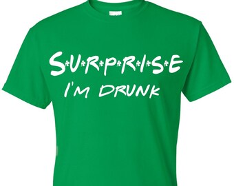 Surprise I'm Drunk Friends St. Patrick's Day Shamrock Irish Drinking Unisex T-Shirt