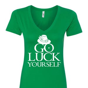 Go Luck Yourself St Patrick&#39;s Day Irish Funny Women&#39;s T-Shirt