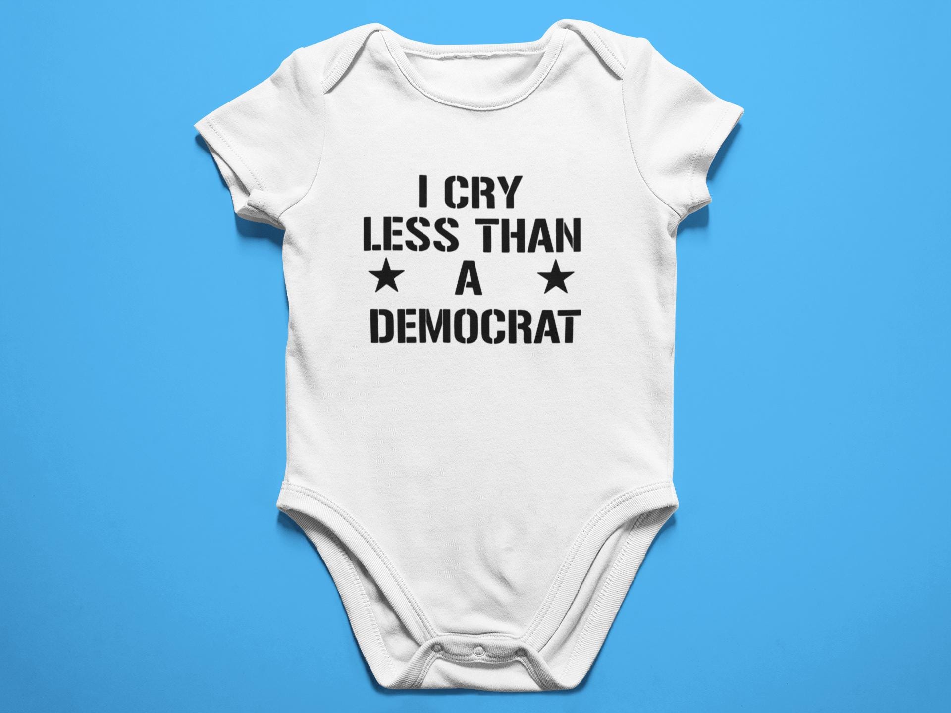 I Cry Less than a Democrat Funny Baby Bodysuit Outfit Shirt