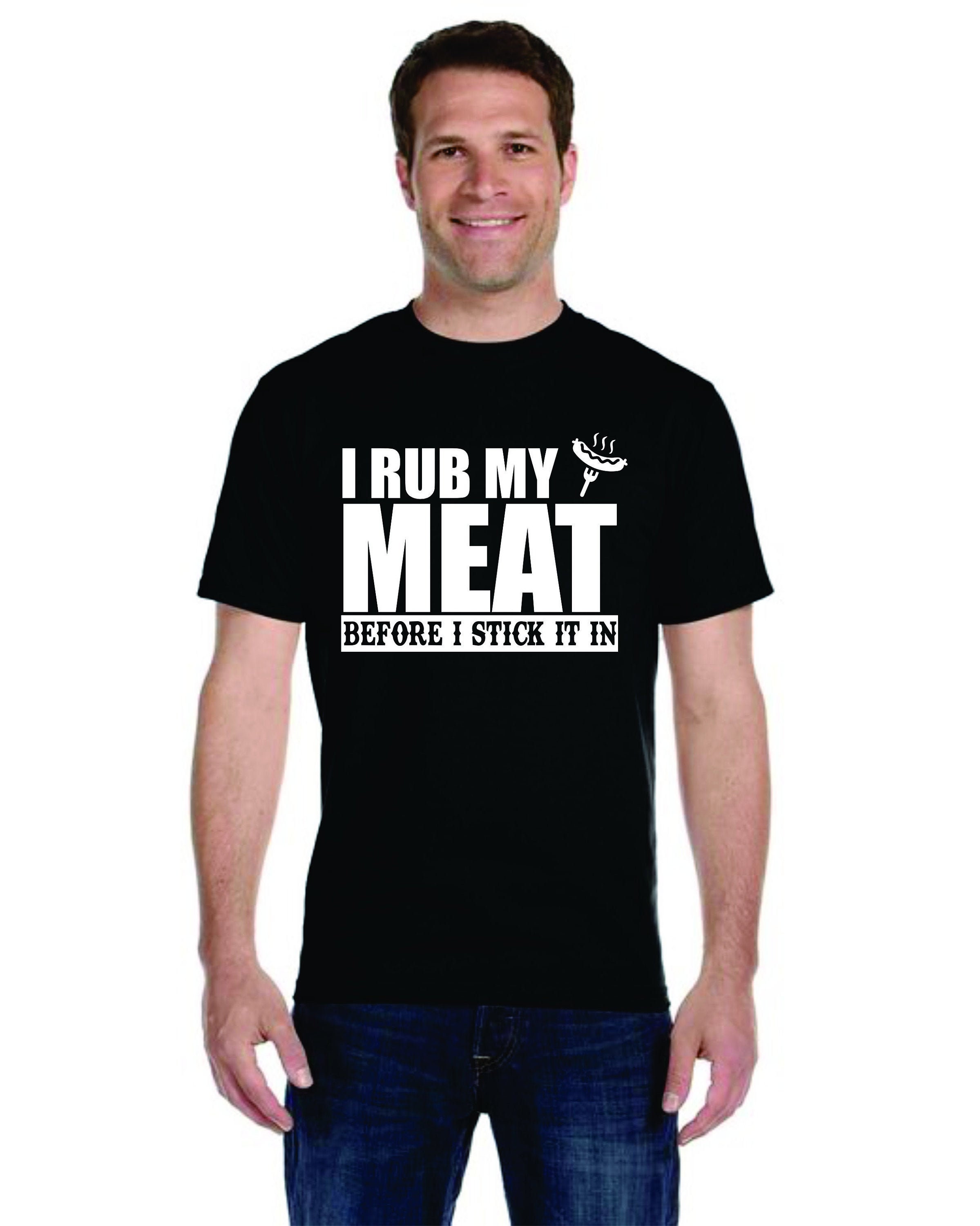 Rub My Meat T-Shirt Rub My Meat T-Shirt