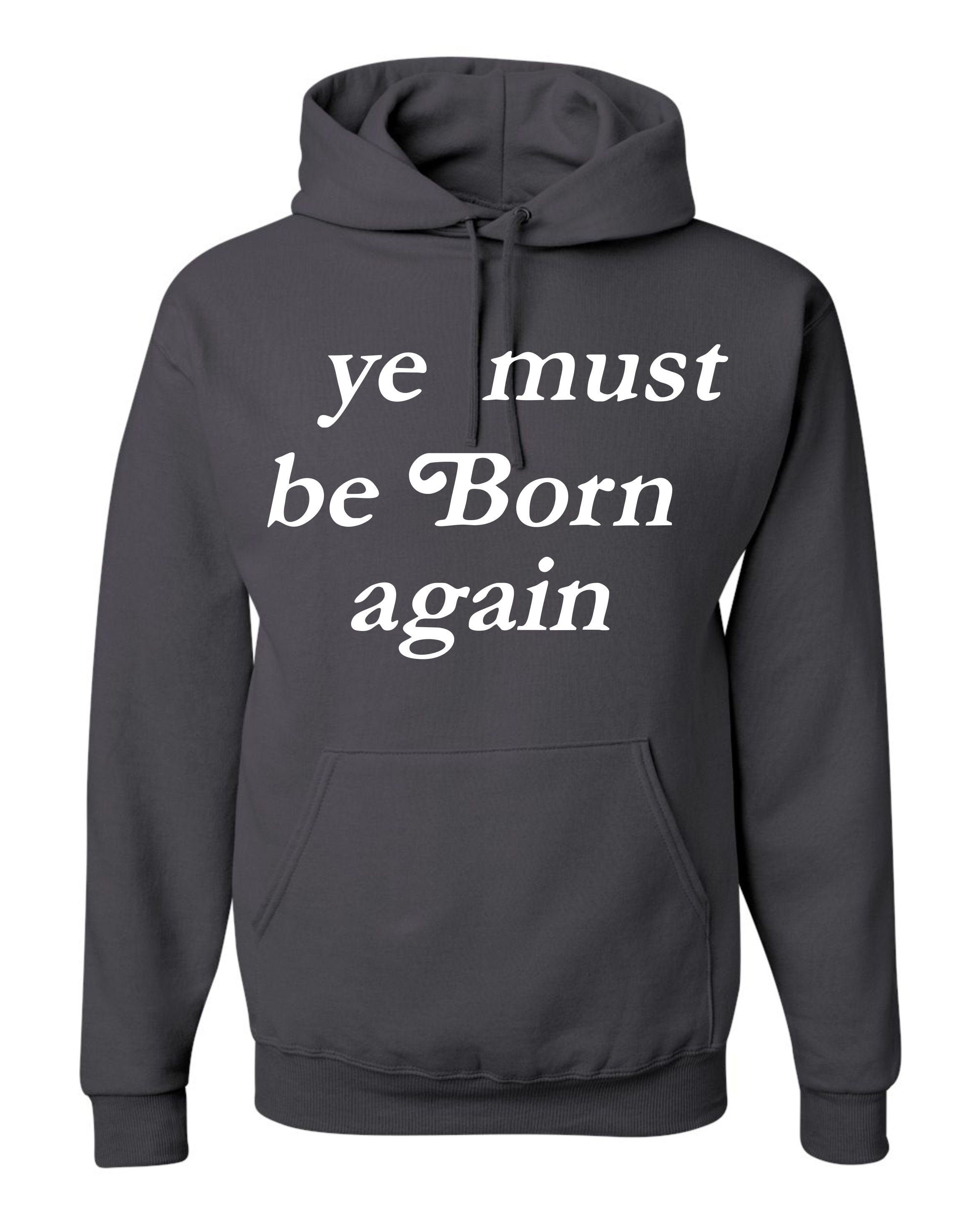 Ye must be deals born again sweater