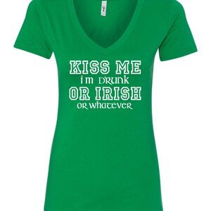 ST Patricks Day T-Shirt Kiss Me I&#39;m Drunk or Irish or Whatever Women&#39;s T-Shirt