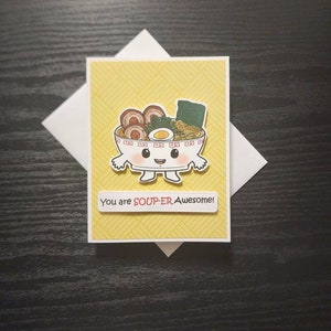 You are souper awesome card. You are super awesome card. Ramen card. Ramen greeting card. Just because card. Awesome card. Food pun card.