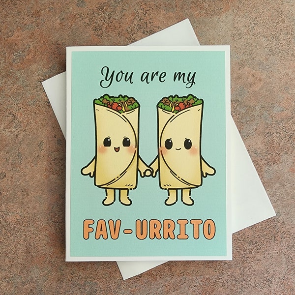 You are my fav-urrito card! Burrito pun card. Just because card. Love card. Friendship card. Food pun card. You are my favorite person card.