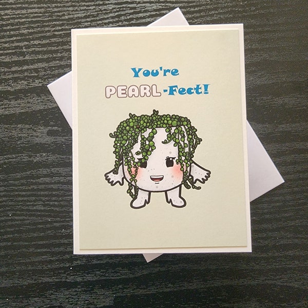 You're pearl-fect card. Cute plant card. You're perfect card. Plant pun card. String of pearls card. Mother's day card. Sister's day card.