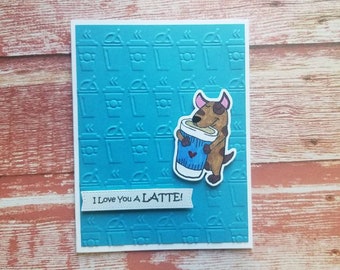 I love you a Latte! Card for latte lover.  I love you a latte card.