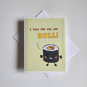 I love the way you roll! Sushi roll card. Sushi card. Food pun card. Kawaii friendship card. Kawaii love card. Funny friendship card. Sushi.