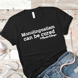 Monolingualism can be cured T-Shirt | Maestra Bilingüe | Bilingual Teacher Tee | Spanish Teacher | Teacher Gift