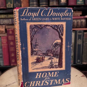 Home for Christmas Book 1937 Lloyd C Douglas Hard Cover  David C Hendrickson Classic Literature Gift Book Christmas Story Vintage Book