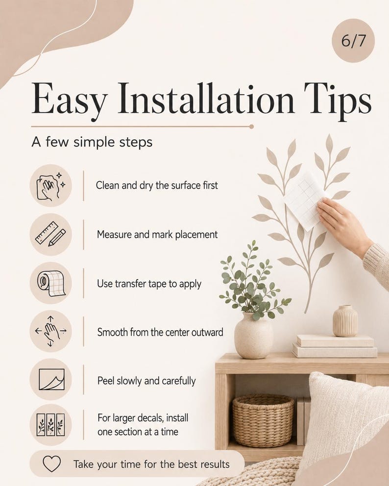 May include: An instructional graphic titled Easy Installation Tips with a 6/7 page indicator. It lists six steps for applying wall decals, including cleaning the surface, measuring, using transfer tape, smoothing, peeling, and installing in sections.