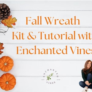 May include: Fall Wreath Kit & Tutorial with Enchanted Vines. A woman sits on a white wood background with pumpkins and fall foliage. The text "Enchanted Vines Est. 2018" is in a circle.