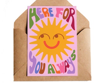 Here For You Always Card, A6 | Happy Sun Positivity Sunshine | Thinking of You | Friend Gift For Brighter Days | 1970s Vibes Art Card