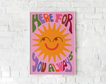 Here For You Always Print, A4 / A3 | Happy Sun Positivity Sunshine | Thinking of You | Friend Gift For Brighter Days | 1970s Vibes Wall Art