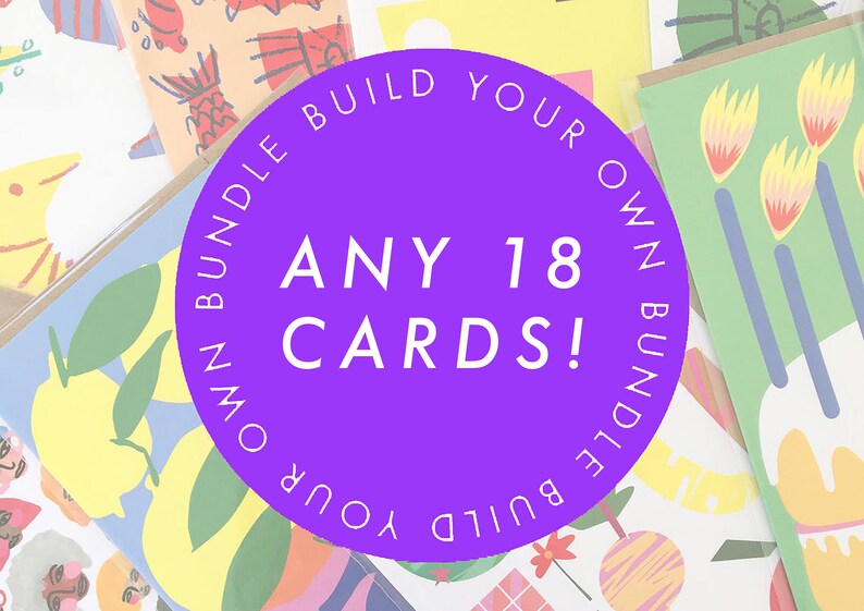 May include: A collection of colorful greeting cards with various designs, including lemons, birthday candles, and abstract patterns. A purple circle in the center reads "ANY 18 CARDS!" with "BUILD YOUR OWN BUNDLE" around the edge.