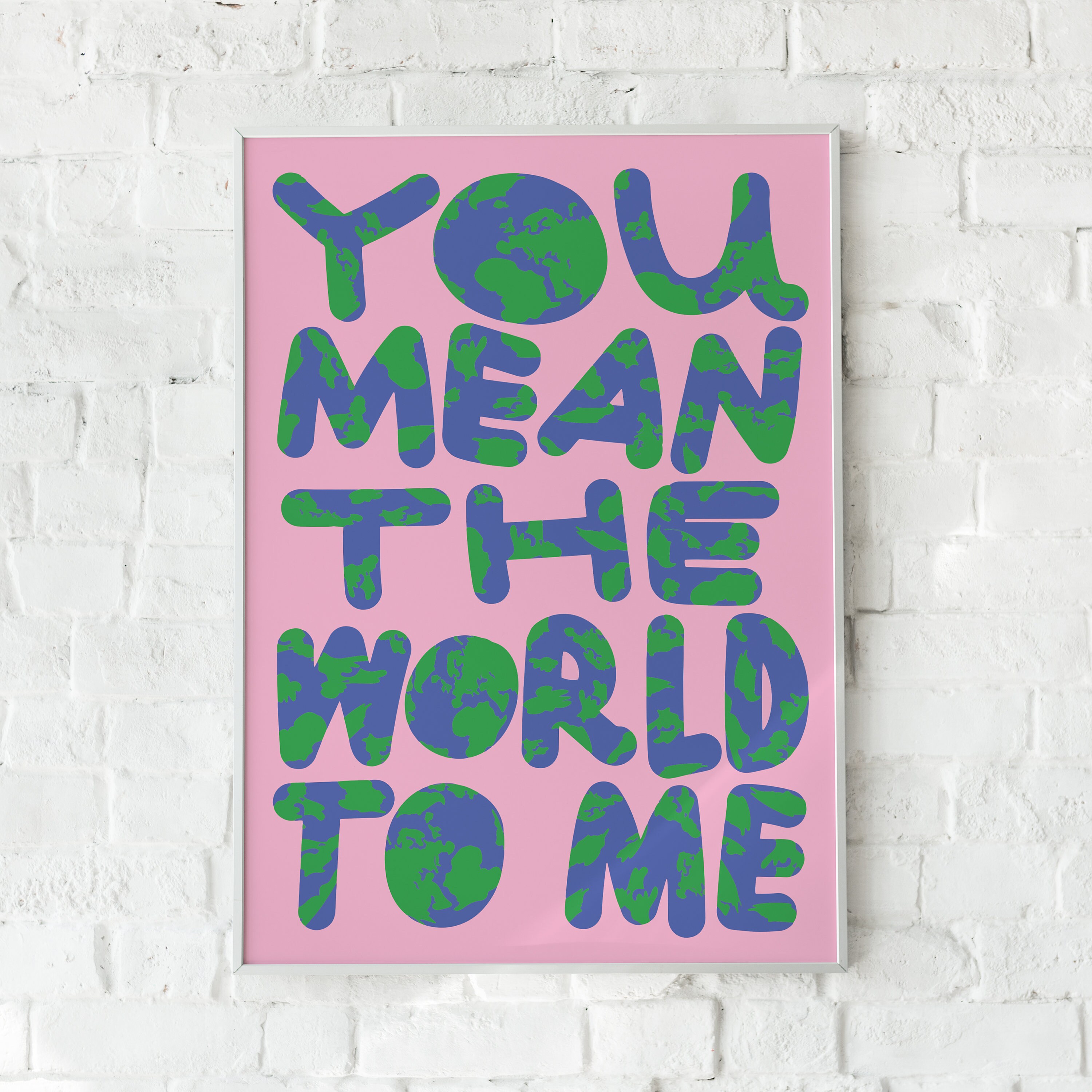 You Mean The World - Fine Art Print A4 / A3 | Statement Wall Art | Planet Earth Nature Graphic Design | Friend Gift Bubble Typeface
