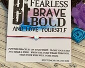 Wish Bracelet - be fearless, brave, bold, motivational, inspire, lift up, love yourself, friend , special person, positive, thinking of you