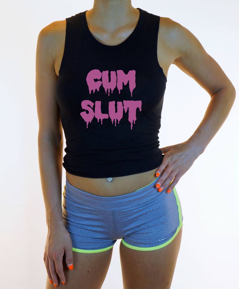 Cum Slut Cut Off T Shirt Crop Top Womens Sexy Hot Belly Etsy 