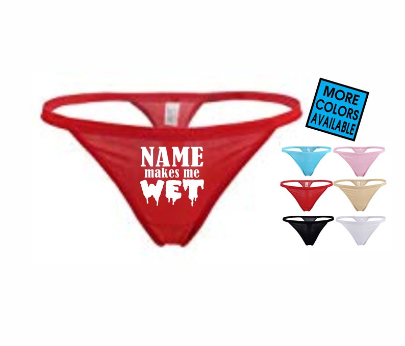 NAME makes me WET Thong G-String Panties Underwear Lingerie Party Wife Girlfriend Gift Hot  Valentine's Day Personalized Husband For Him 