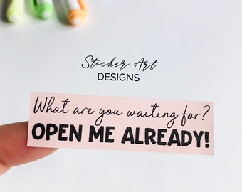 Open Me Already Stickers, Business Stickers, Funny Happy Mail Stickers, Packaging Stickers, Colorful Stickers, Small Business Stickers