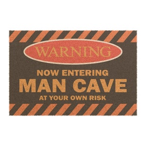 Warning! Now Entering Man Cave At Your Own Risk- Entry Way Mat, Fair Warning, Humorous House Warming Gift