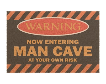 Warning! Now Entering Man Cave At Your Own Risk- Entry Way Mat, Fair Warning, Humorous House Warming Gift