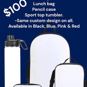 May include: A bundle featuring a 17-inch backpack, a lunch bag, a pencil case, and a sport top tumbler. The text reads: Back to School Bundles, 17 inch Backpack, Lunch bag, Pencil case, Sport top tumbler, Same custom design on all, Available in Black, Blue, Pink and Red.
